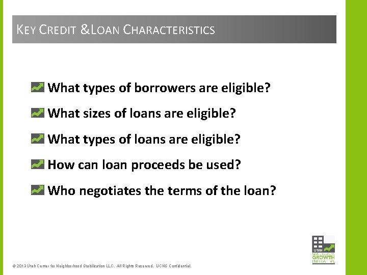KEY CREDIT &LOAN CHARACTERISTICS What types of borrowers are eligible? What sizes of loans