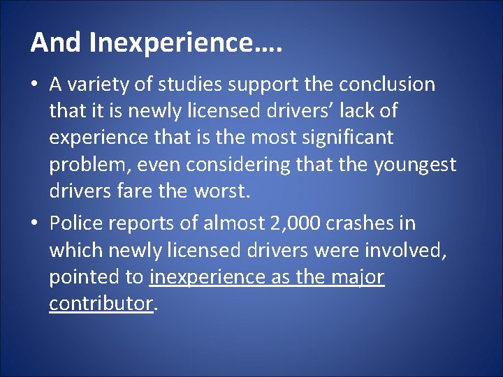 And Inexperience…. • A variety of studies support the conclusion that it is newly