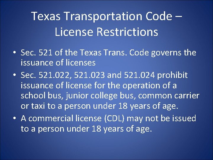 Texas Transportation Code – License Restrictions • Sec. 521 of the Texas Trans. Code