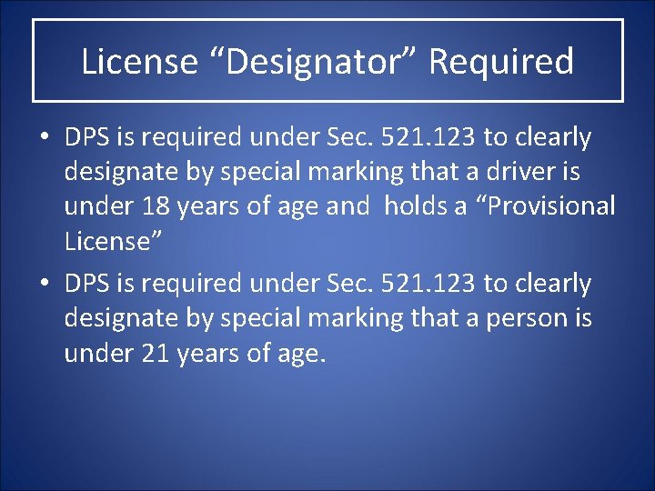 License “Designator” Required • DPS is required under Sec. 521. 123 to clearly designate