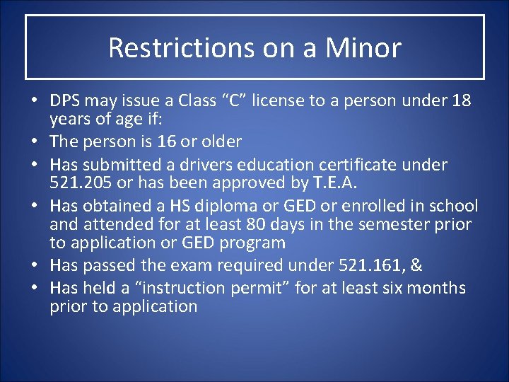 Restrictions on a Minor • DPS may issue a Class “C” license to a