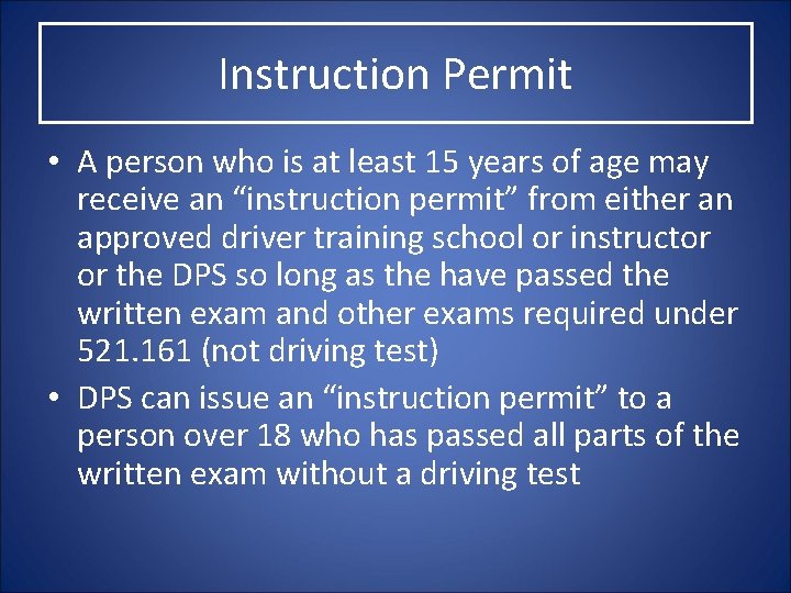 Instruction Permit • A person who is at least 15 years of age may