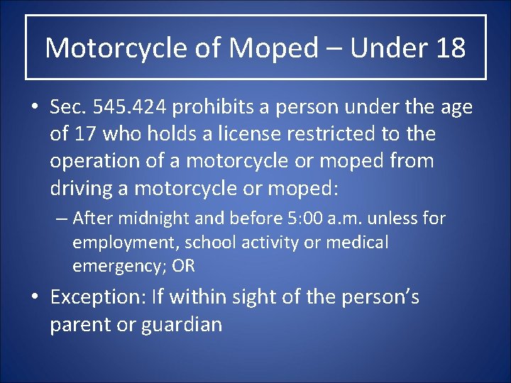 Motorcycle of Moped – Under 18 • Sec. 545. 424 prohibits a person under