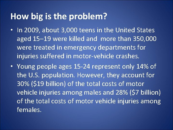 How big is the problem? • In 2009, about 3, 000 teens in the