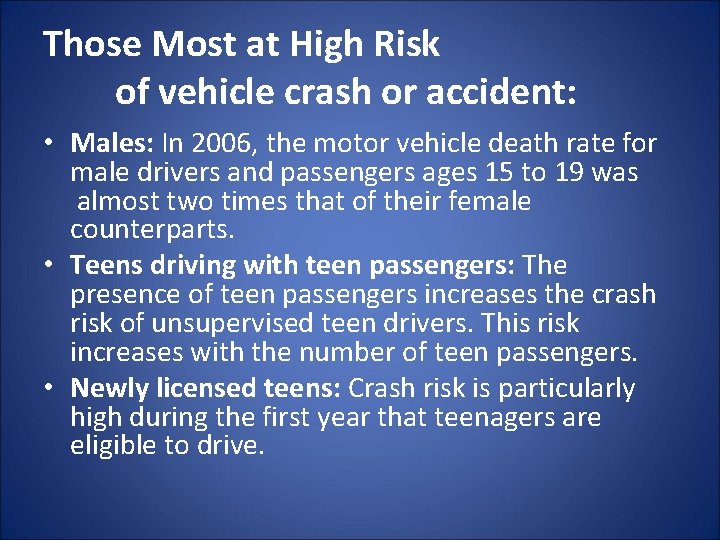 Those Most at High Risk of vehicle crash or accident: • Males: In 2006,