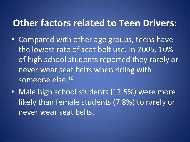 Other factors related to Teen Drivers: • Compared with other age groups, teens have