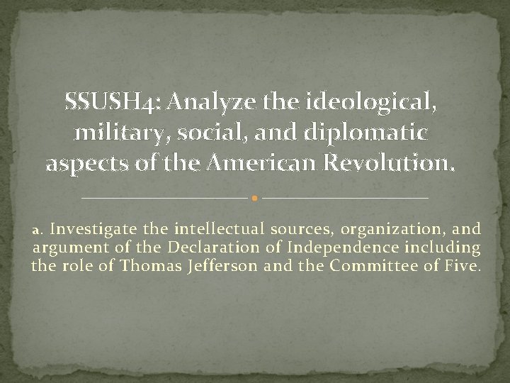 SSUSH 4: Analyze the ideological, military, social, and diplomatic aspects of the American Revolution.