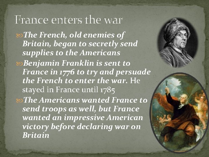 France enters the war The French, old enemies of Britain, began to secretly send