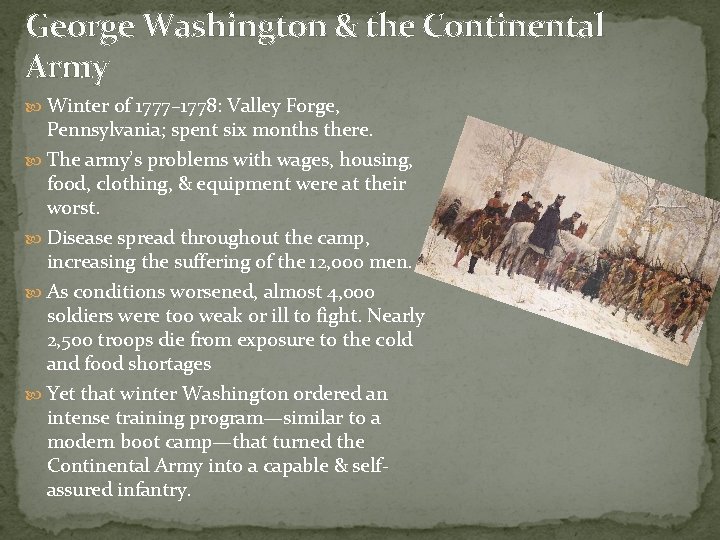 George Washington & the Continental Army Winter of 1777– 1778: Valley Forge, Pennsylvania; spent