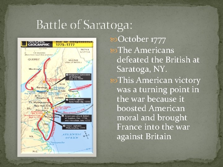 Battle of Saratoga: October 1777 The Americans defeated the British at Saratoga, NY. This