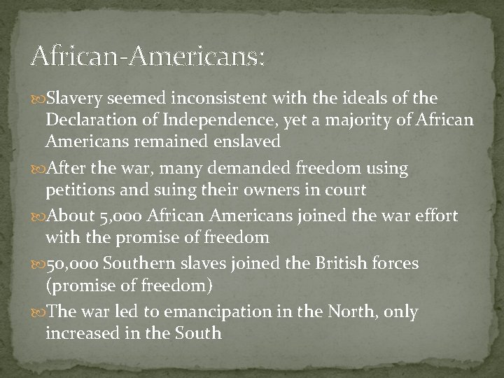 African-Americans: Slavery seemed inconsistent with the ideals of the Declaration of Independence, yet a