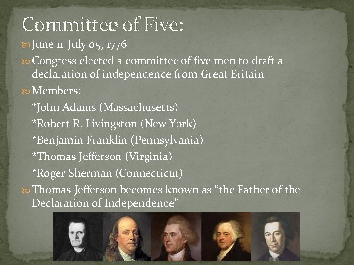 Committee of Five: June 11 -July 05, 1776 Congress elected a committee of five