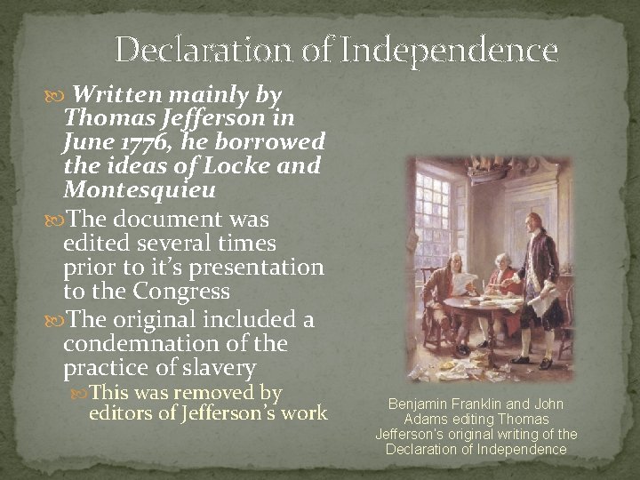 Declaration of Independence Written mainly by Thomas Jefferson in June 1776, he borrowed the