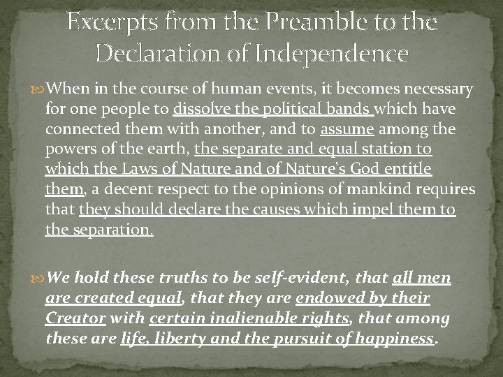Excerpts from the Preamble to the Declaration of Independence When in the course of