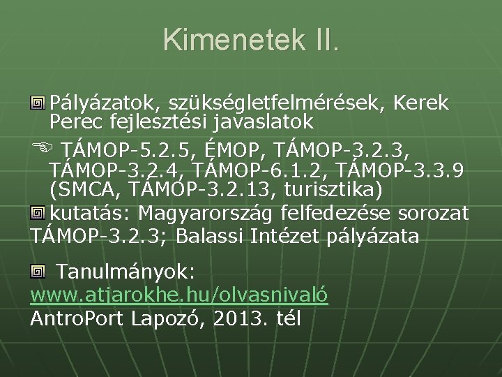 Kimenetek II. Pályázatok, szükségletfelmérések, Kerek Perec fejlesztési javaslatok TÁMOP-5. 2. 5, ÉMOP, TÁMOP-3. 2.