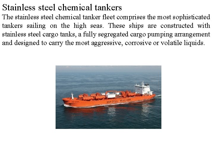 Stainless steel chemical tankers The stainless steel chemical tanker fleet comprises the most sophisticated