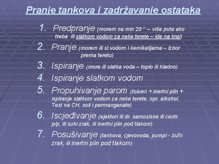 Pranje tankova i zadržavanje ostataka 1. Predpranje (morem na min 20 o – više