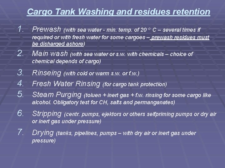 Cargo Tank Washing and residues retention 1. Prewash (with sea water - min. temp.