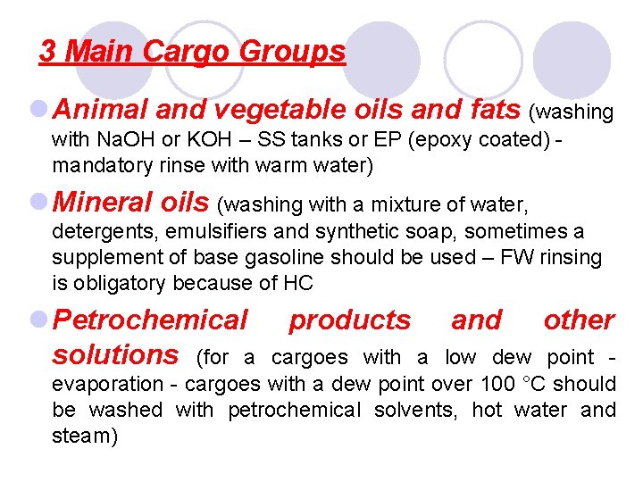 3 Main Cargo Groups l Animal and vegetable oils and fats (washing with Na.