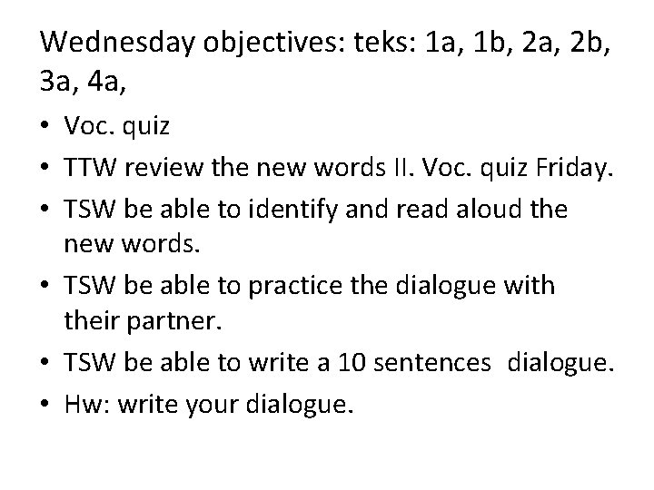 Wednesday objectives: teks: 1 a, 1 b, 2 a, 2 b, 3 a, 4