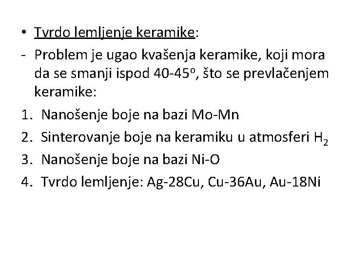  • Tvrdo lemljenje keramike: - Problem je ugao kvašenja keramike, koji mora da