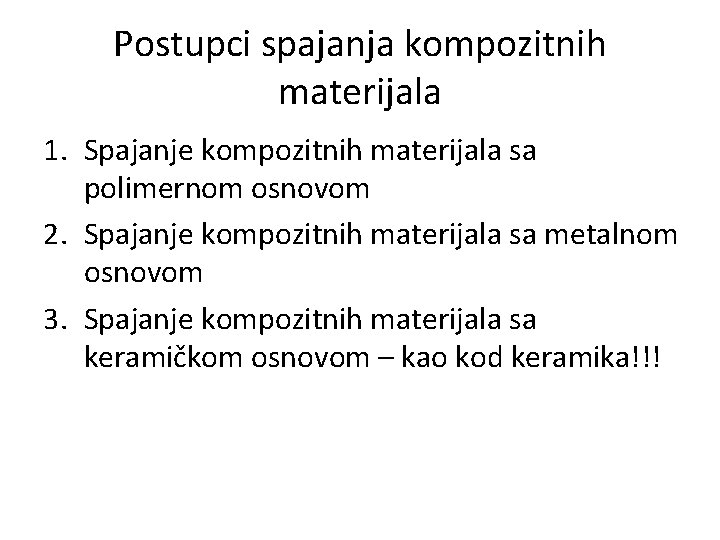 Postupci spajanja kompozitnih materijala 1. Spajanje kompozitnih materijala sa polimernom osnovom 2. Spajanje kompozitnih