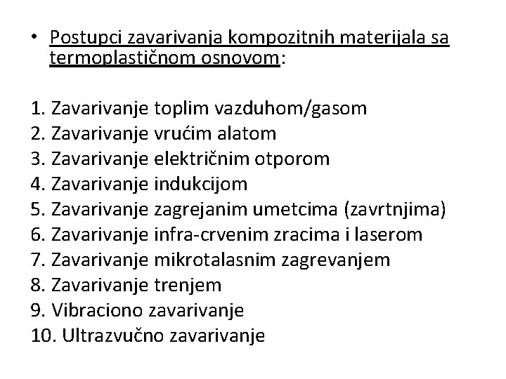  • Postupci zavarivanja kompozitnih materijala sa termoplastičnom osnovom: 1. Zavarivanje toplim vazduhom/gasom 2.