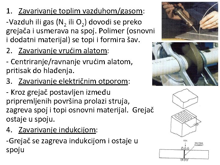 1. Zavarivanje toplim vazduhom/gasom: -Vazduh ili gas (N 2 ili O 2) dovodi se