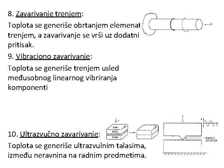 8. Zavarivanje trenjem: Toplota se generiše obrtanjem elemenata i trenjem, a zavarivanje se vrši