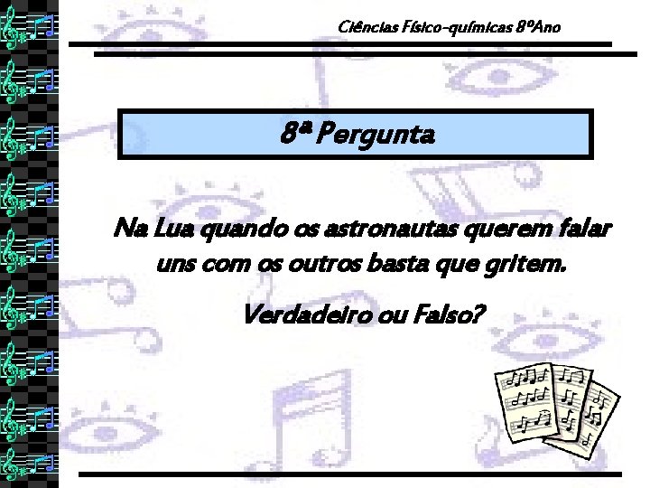 Ciências Físico-químicas 8ºAno 8ª Pergunta Na Lua quando os astronautas querem falar uns com