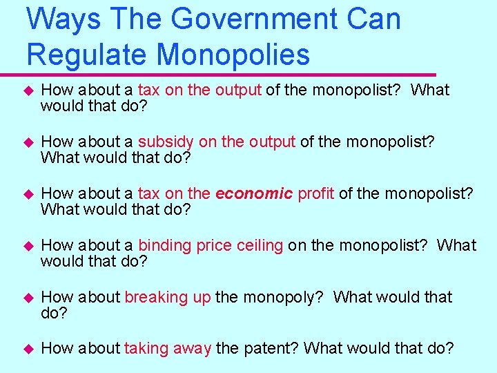 Ways The Government Can Regulate Monopolies u How about a tax on the output