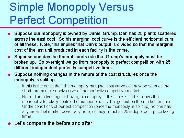 Simple Monopoly Versus Perfect Competition u u u Suppose our monopoly is owned by
