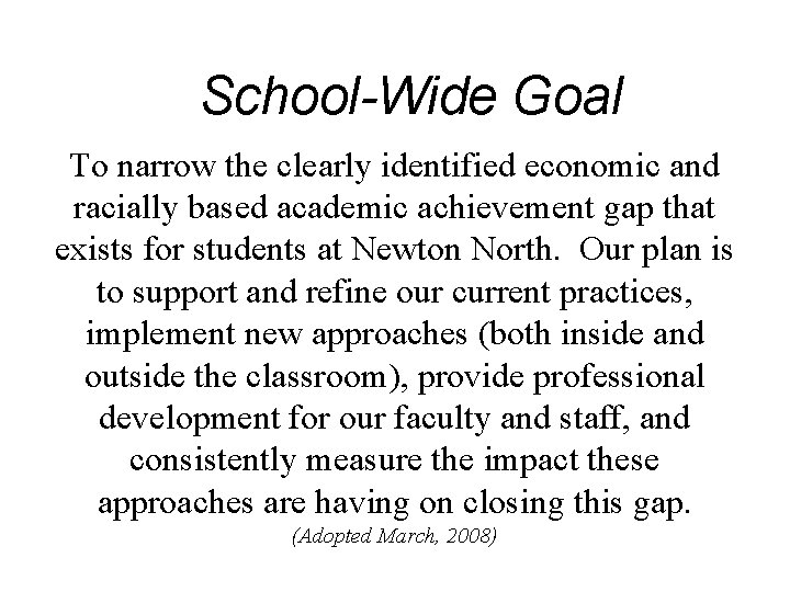 School-Wide Goal To narrow the clearly identified economic and racially based academic achievement gap