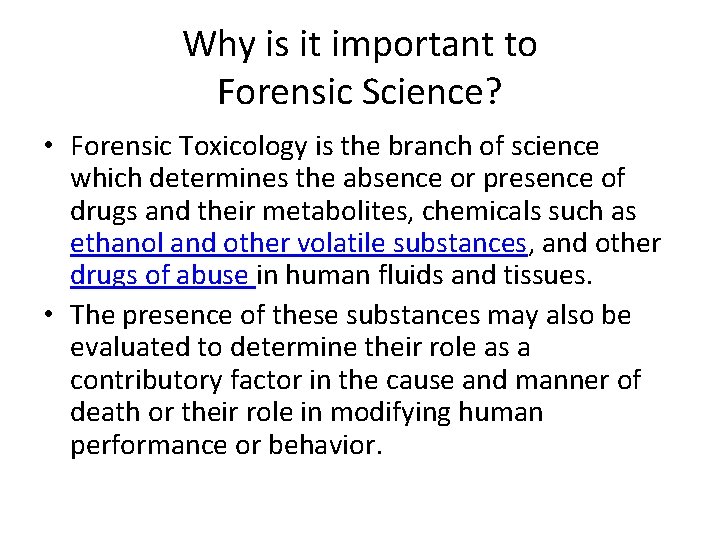 Why is it important to Forensic Science? • Forensic Toxicology is the branch of