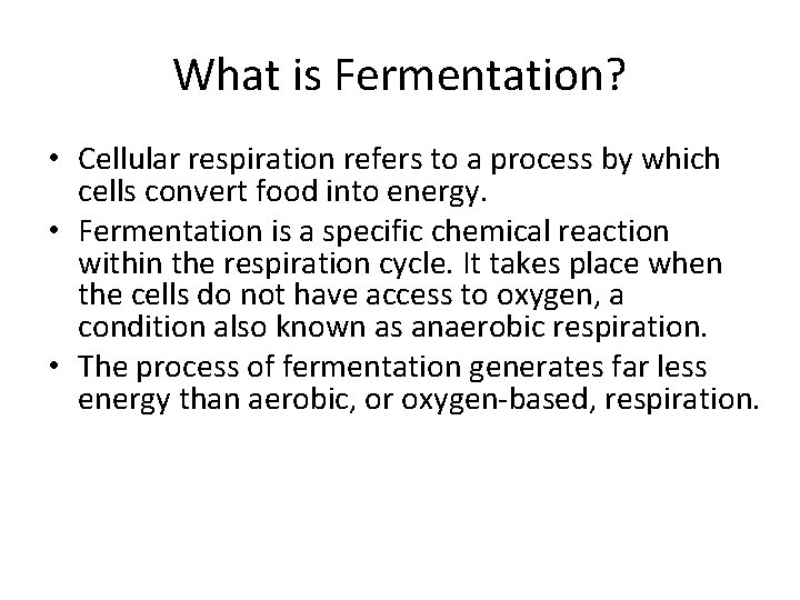What is Fermentation? • Cellular respiration refers to a process by which cells convert