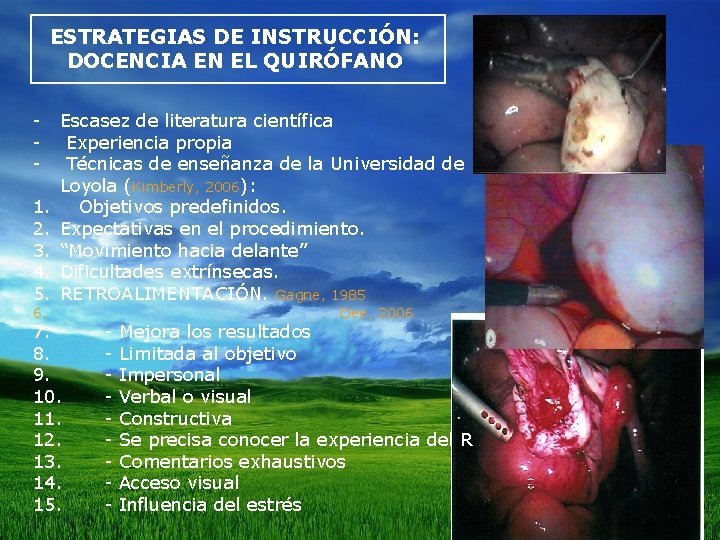 ESTRATEGIAS DE INSTRUCCIÓN: DOCENCIA EN EL QUIRÓFANO 1. 2. 3. 4. 5. 6. Escasez