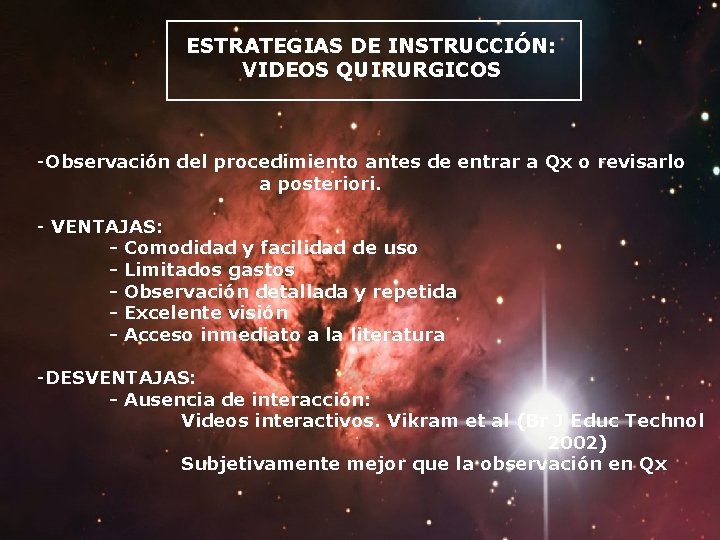 ESTRATEGIAS DE INSTRUCCIÓN: VIDEOS QUIRURGICOS -Observación del procedimiento antes de entrar a Qx o