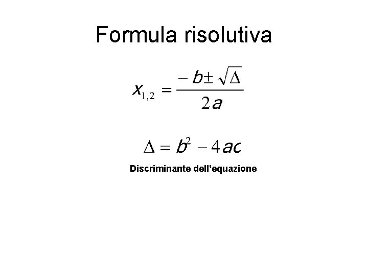 Formula risolutiva Discriminante dell’equazione 