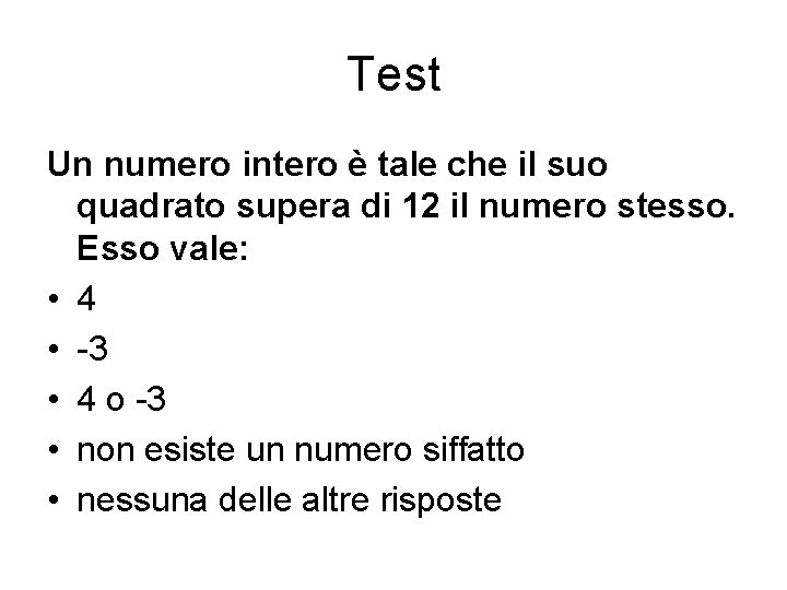 Test Un numero intero è tale che il suo quadrato supera di 12 il