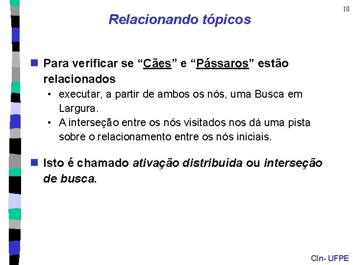 10 Relacionando tópicos n Para verificar se “Cães” e “Pássaros” estão relacionados • executar,