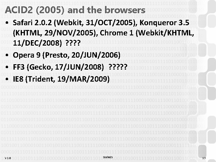 ACID 2 (2005) and the browsers • Safari 2. 0. 2 (Webkit, 31/OCT/2005), Konqueror