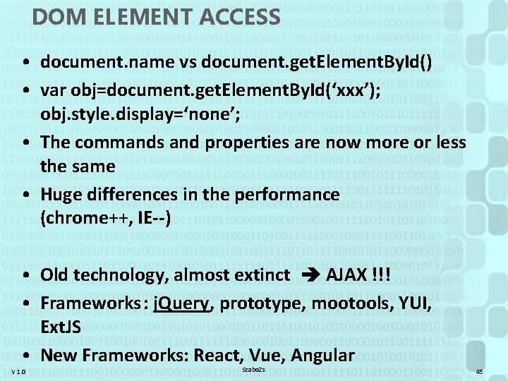 DOM ELEMENT ACCESS • document. name vs document. get. Element. By. Id() • var