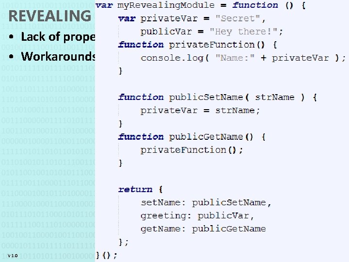 REVEALING MODULE PATTERN • Lack of proper OOP in JS • Workarounds: Prototype inheritance,
