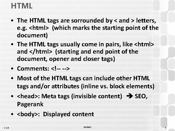 HTML • The HTML tags are sorrounded by < and > letters, e. g.