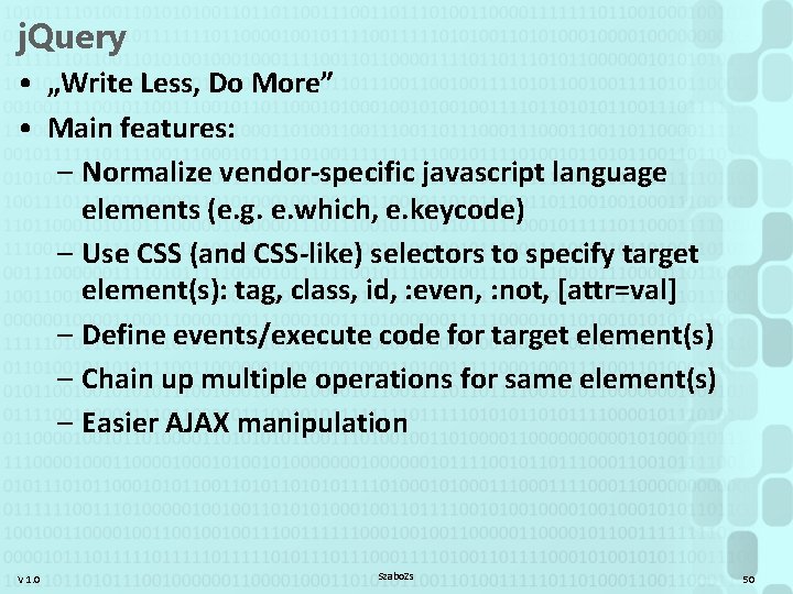 j. Query • „Write Less, Do More” • Main features: – Normalize vendor-specific javascript