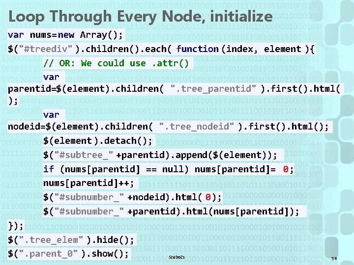 Loop Through Every Node, initialize var nums= new Array(); $("#treediv" ). children(). each( function