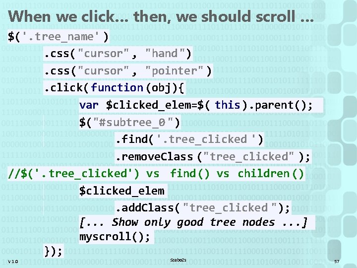 When we click… then, we should scroll … $('. tree_name' ). css( "cursor" ,