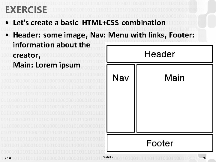 EXERCISE • Let's create a basic HTML+CSS combination • Header: some image, Nav: Menu