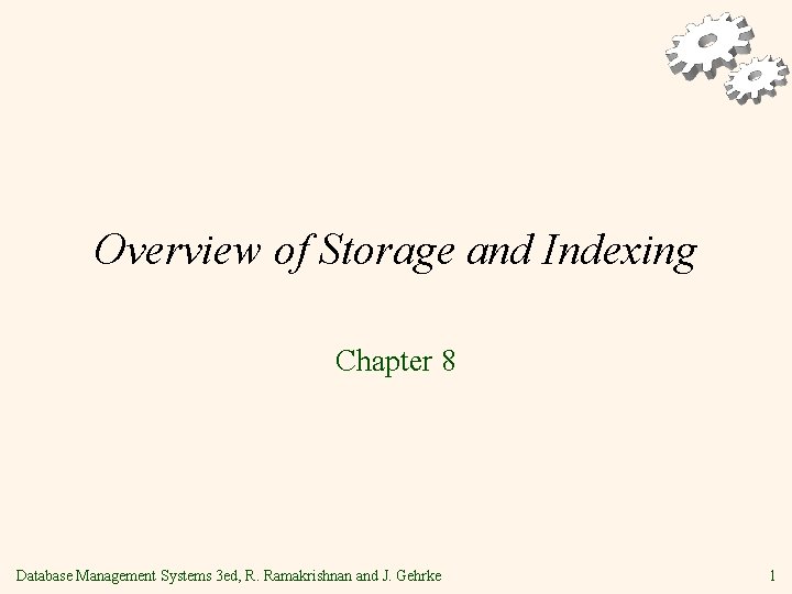 Overview of Storage and Indexing Chapter 8 Database Management Systems 3 ed, R. Ramakrishnan