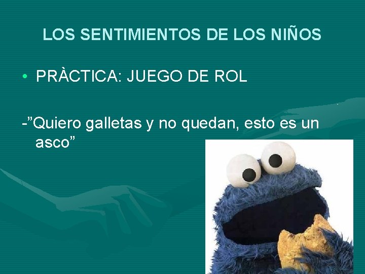 LOS SENTIMIENTOS DE LOS NIÑOS • PRÀCTICA: JUEGO DE ROL -”Quiero galletas y no